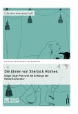 Die Ahnen von Sherlock Holmes: Edgar Allan Poe und die Anfänge der Detektivliteratur (eBook, PDF)