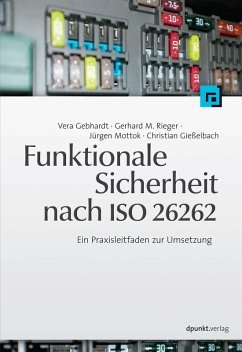 Funktionale Sicherheit nach ISO 26262 (eBook, ePUB) - Gebhardt, Vera; Rieger, Gerhard M.; Mottok, Jürgen; Gießelbach, Christian