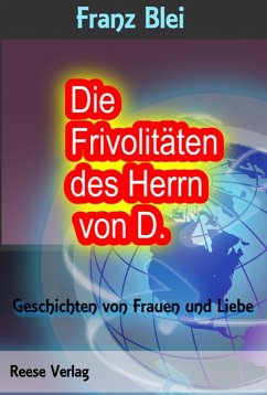 Die Frivolitäten des Herrn von D. (eBook, ePUB) - Blei, Franz