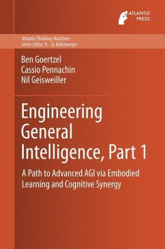 Engineering General Intelligence, Part 1 - Goertzel, Ben;Pennachin, Cassio;Geisweiller, Nil