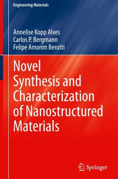 Novel Synthesis and Characterization of Nanostructured Materials - Kopp Alves, Annelise;Bergmann, Carlos P;Berutti, Felipe Amorim