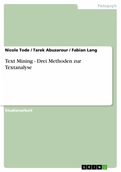 Text Mining - Drei Methoden zur Textanalyse (eBook, PDF) - Tode, Nicole; Abuzarour, Tarek; Lang, Fabian