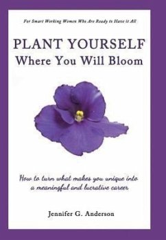 Plant Yourself Where You Will Bloom - Anderson, Jennifer G.