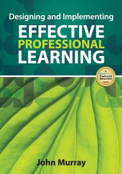 Designing and Implementing Effective Professional Learning - Murray, John