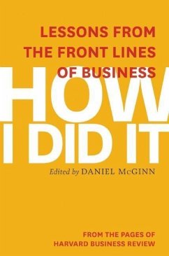 How I Did It: Lessons from the Front Lines of Business - McGinn, Daniel