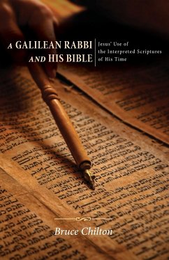 A Galilean Rabbi and His Bible - Chilton, Bruce D