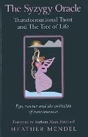 The Syzygy Oracle: Transformational Tarot and the Tree of Life: Ego, Essence and the Evolution of Consciousness - Mendel, Heather