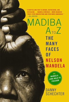 Madiba A to Z: The Many Faces of Nelson Mandela - Schechter, Danny