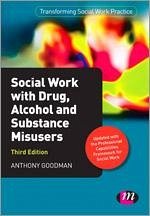 Social Work with Drug, Alcohol and Substance Misusers - Goodman, Anthony