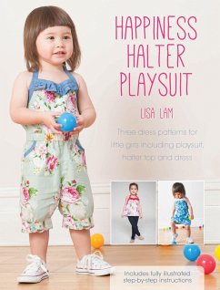 Happiness Halter Playsuit: Three Dress Patterns for Little Girls Including Playsuit, Halter Top and Dress [With Pattern(s)] - Lam, Lisa