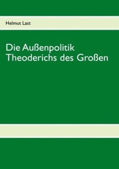 Die Außenpolitik Theoderichs des Großen - Last, Helmut