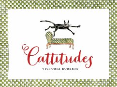 Cattitudes: Irresistibly Original, Elegant, and Humorous, Cattitudes Features Over 70 Water- Color Illustrations That Are Certain - Roberts, Victoria