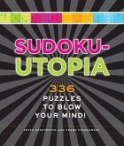 Sudoku-Utopia: 336 Puzzles to Blow Your Mind!