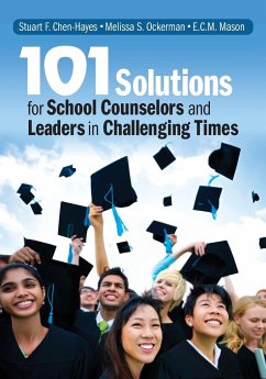 101 Solutions for School Counselors and Leaders in Challenging Times - Chen-Hayes, Stuart F.; Ockerman, Melissa S.; Mason, E. C. M.