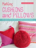 Making Cushions & Pillows: 60 Cushions and Pillows to Sew, Stitch, Knit and Crochet