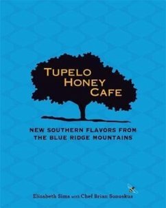 Tupelo Honey Cafe: New Southern Flavors from the Blue Ridge Mountains - Sims, Elizabeth; Sonoskus, Chef Brian