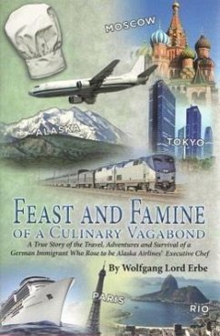 Feast and Famine of a Culinary Vagabond - Erbe, Wolfgang Lord