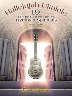 Hallelujah Ukulele: 19 of the Best and Most Beloved Hymns & Spirituals - Sheridan, Dick