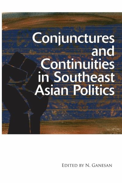 Conjunctures and Continuities in Southeast Asian Politics Conjunctures and Continuities in Southeast Asian Politics
