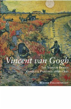 Vincent Van Gogh: The Years in France: Complete Paintings 1886-1890 - Feilchenfeldt, Walter