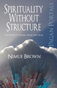 Pagan Portals - Spirituality Without Structure - The Power of finding your own path - Brown, Nimue