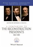 A Companion to the Reconstruction Presidents, 1865 - 1881