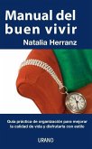 Manual del Buen Vivir: Guia Practica de Organizacion Para Mejorar la Calidad de Vida y Disfrutarla Con Estilo