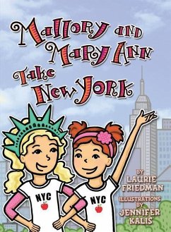 Mallory and Mary Ann Take New York - Friedman, Laurie