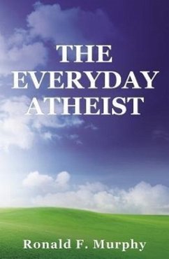The Everyday Atheist - Murphy, Ronald