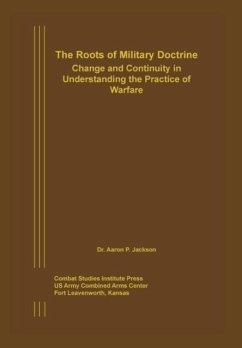 The Roots of Military Doctrine - Jackson, Aaron P.; Combat Studies Institute Press