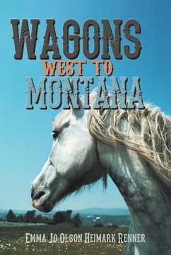 Wagons West to Montana - Heimark Renner, Emma Jo Olson