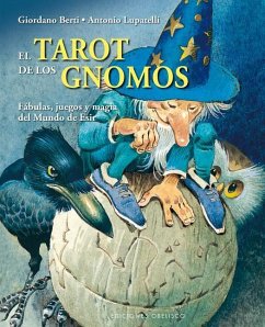 El tarot de los gnomos : fábulas, juegos y magia del mundo de Esir - Berti, Giordano; Lupatelli, Anthony; Peradejordi Salazar, Amalia