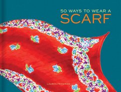 50 Ways to Wear a Scarf - Friedman, Lauren