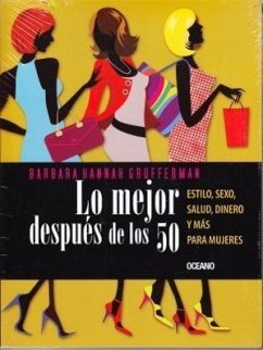 Lo Mejor Después de Los 50: Estilo, Sexo, Salud, Dinero Y Más Para Mujeres - Grufferman, Barbara Hannah