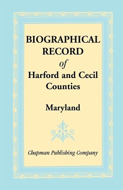 Biographical Record of Harford and Cecil Counties, Maryland - Chapman Publishing Company