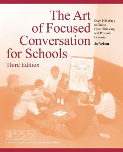 The Art of Focused Conversation for Schools, Third Edition - Nelson, Jo