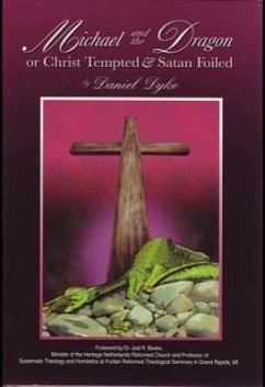 Michael and the Dragon: Or Christ Tempted & Satan Foiled - Dyke, Daniel