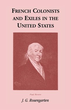 French Colonists and Exiles in the United States - Rosengarten, J. G.