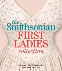The Smithsonian First Ladies Collection - Graddy, Lisa Kathleen; Pastan, Amy