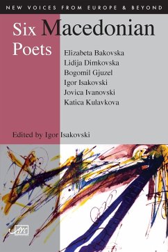 Six Macedonian Poets - Bakovska, Elizabeta; Gjuzel, Bogomil; Kulavkova, Kata