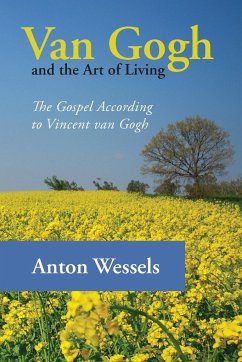 Van Gogh and the Art of Living - Wessels, Anton