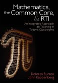 Mathematics, the Common Core, and Rti: An Integrated Approach to Teaching in Today&#8242;s Classrooms