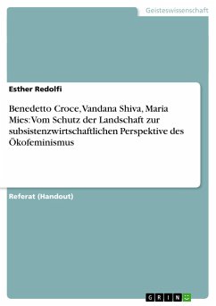 Benedetto Croce, Vandana Shiva, Maria Mies: Vom Schutz der Landschaft zur subsistenzwirtschaftlichen Perspektive des Ökofeminismus - Redolfi, Esther