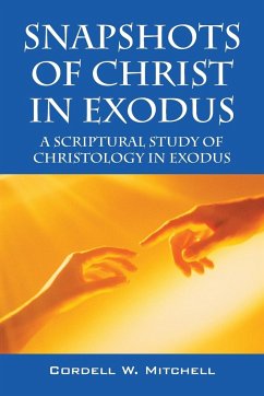 Snapshots of Christ in Exodus - Mitchell, Cordell W.