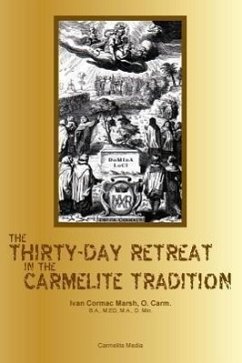 The Thirty-Day Retreat in the Carmelite Tradition - Marsh, Ivan Cormac