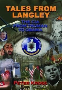 Tales from Langley: The CIA from Truman to Obama - Kross, Peter
