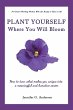 Plant Yourself Where You Will Bloom - Bild 1