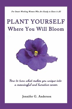 Plant Yourself Where You Will Bloom - Anderson, Jennifer G.