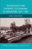 Technology and Entrepot Colonialism in Singapore, 1819-1940