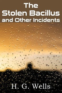 The Stolen Bacillus and Other Incidents - Wells, H. G.